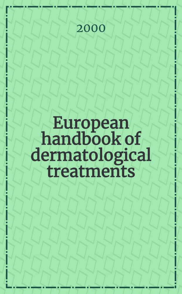 European handbook of dermatological treatments = Европейское руководство по дерматологическому лечению