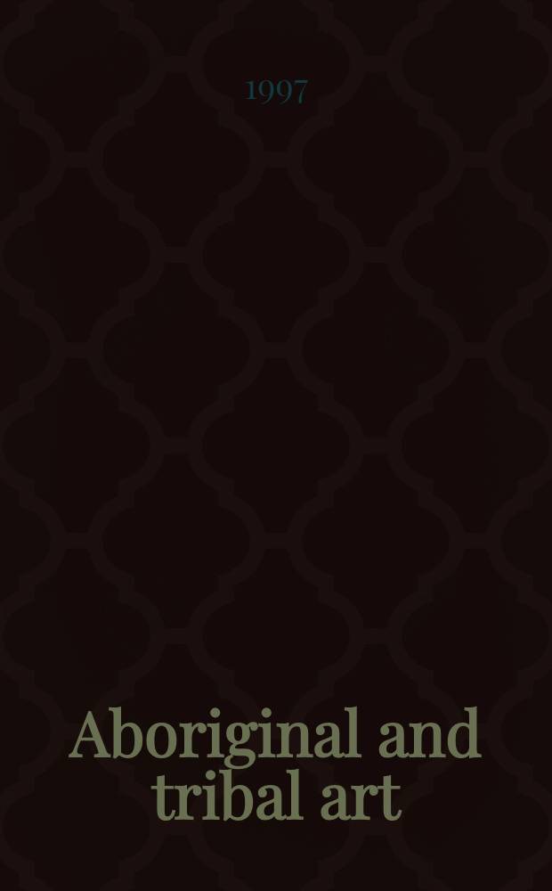 Aboriginal and tribal art : Incl. property from the Dorothy Bennett coll. etc. : Auction, 9 Nov. 1997, Sydney : A catalogue = Искусство аборигенов и племен
