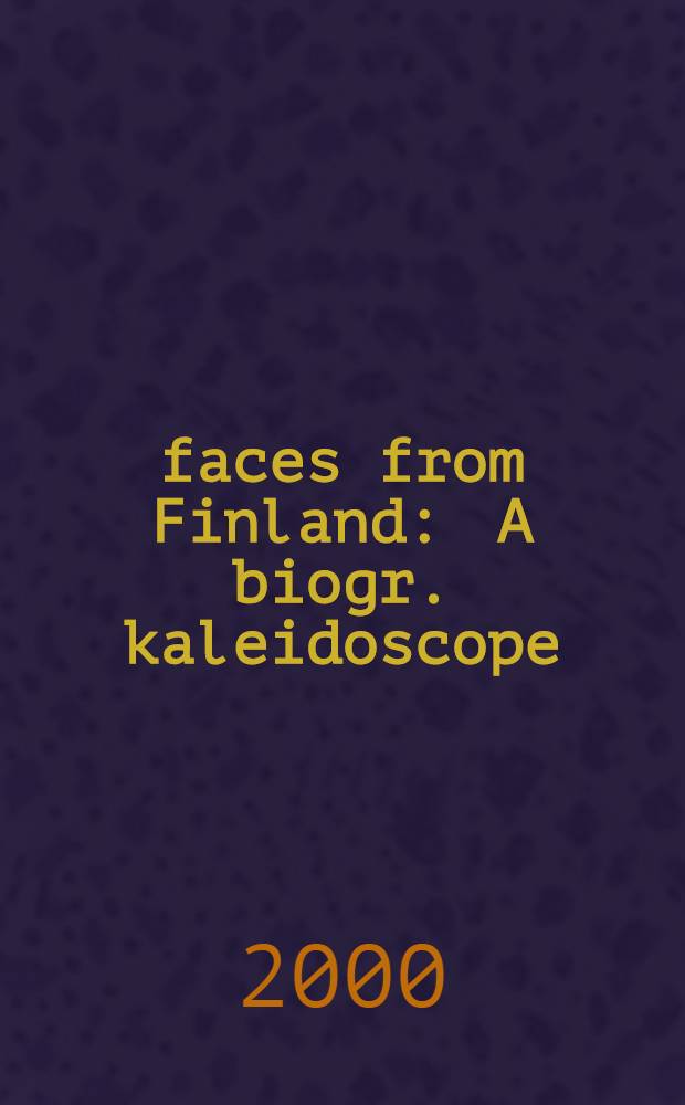 100 faces from Finland : A biogr. kaleidoscope = Сто лиц из Финляндии:Биографический калейдоскоп