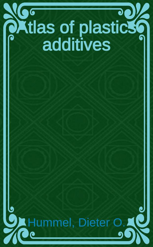 Atlas of plastics additives : Analysis by spectrometric methods = Атлас добавок к пластмассам.Анализ спектрометрический.