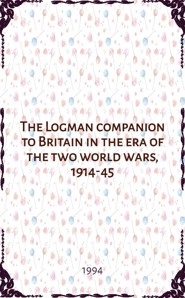 The Logman companion to Britain in the era of the two world wars, 1914-45 = Британия в эру двух мировых войн, 1914-1945