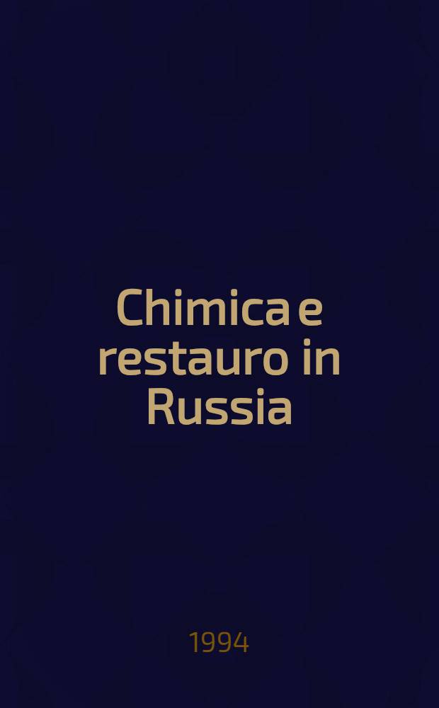 Chimica e restauro in Russia : Materiali chim. nel restauro dei dipinti, degli oggetti in osso, in cuoio, e delle pietre semipreziose = Химия и реставрация в России