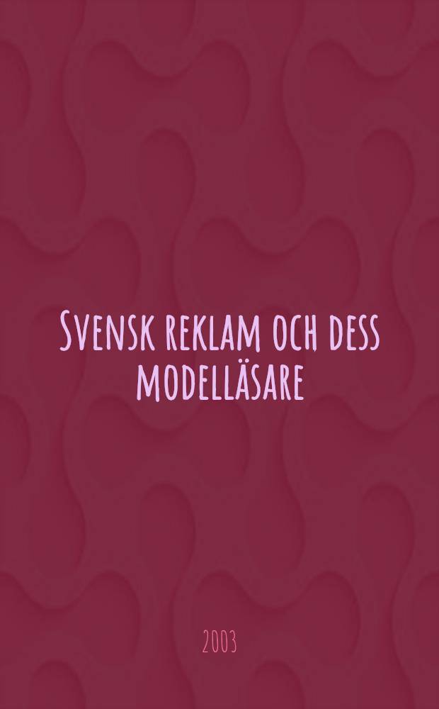 Svensk reklam och dess modelläsare : Diss. = Шведские модели рекламы