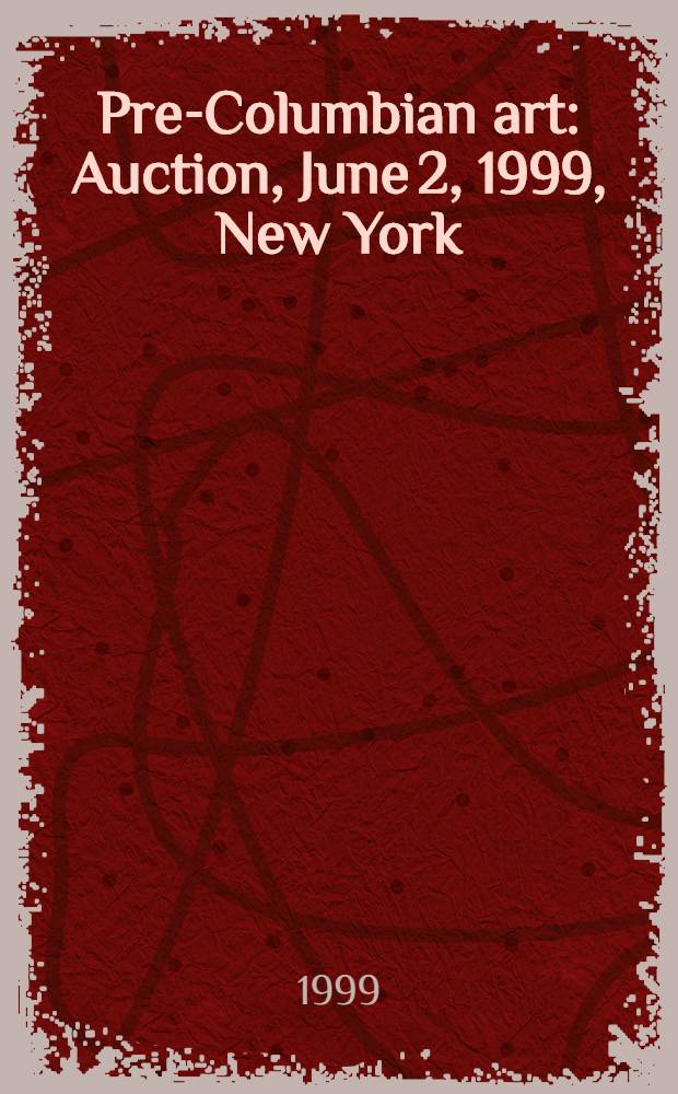 Pre-Columbian art : Auction, June 2, 1999, New York : A catalogue = Искусство до Колумба