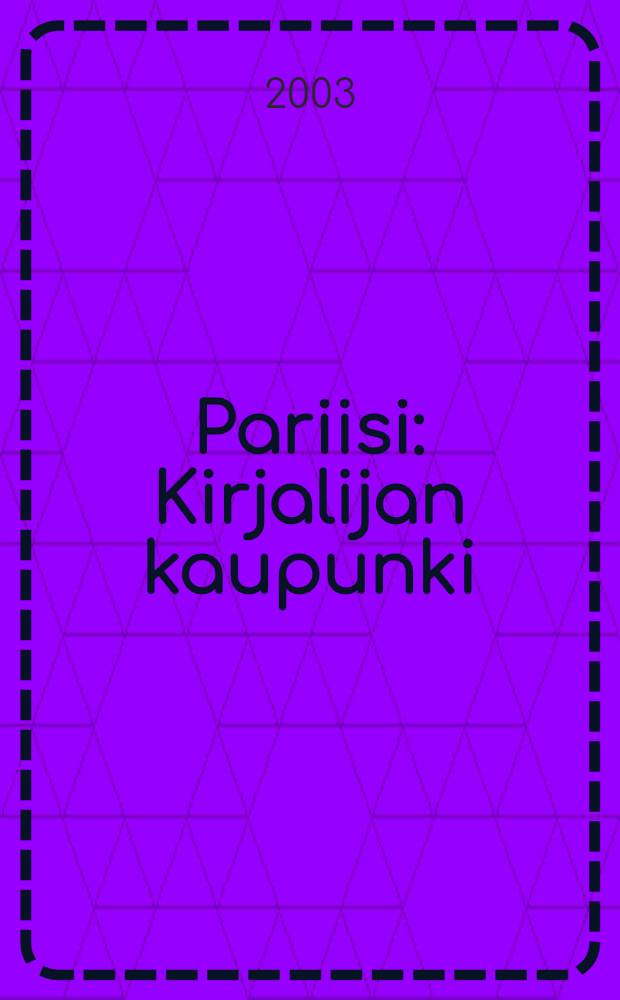 Pariisi : Kirjalijan kaupunki = Париж-столица литераторов