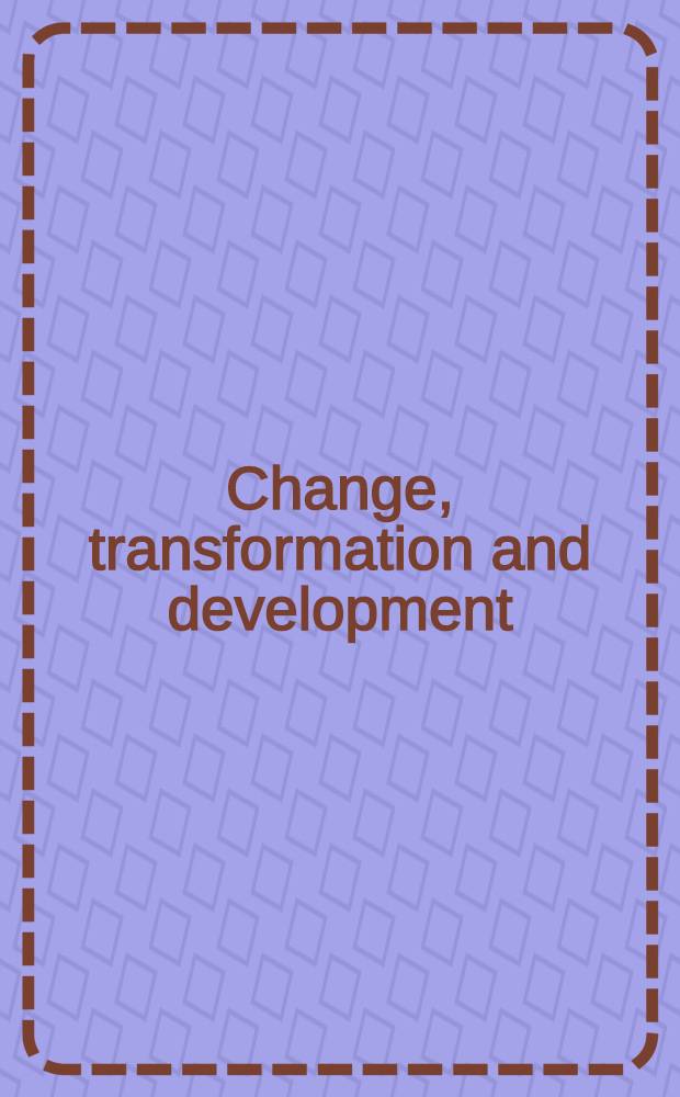 Change, transformation and development = Перемены, трансформация и развитие