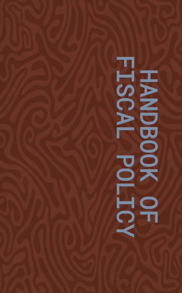 Handbook of fiscal policy = Пособие по налоговой политике