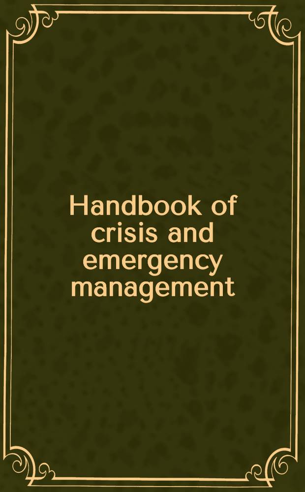 Handbook of crisis and emergency management = Пособие кризиса и критического положения управления