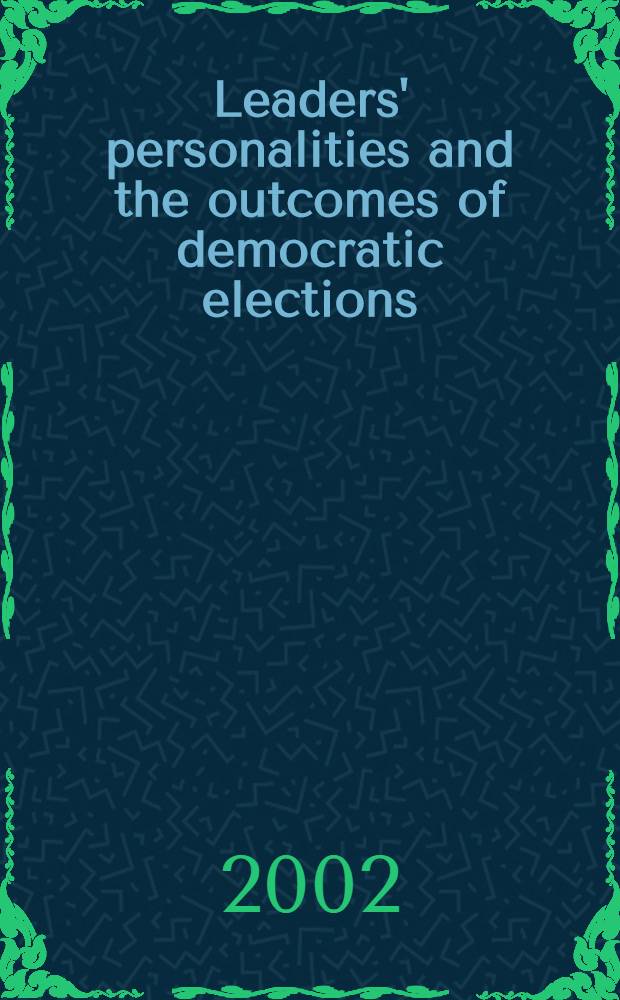 Leaders' personalities and the outcomes of democratic elections = Личность лидера и результаты демократических выборов