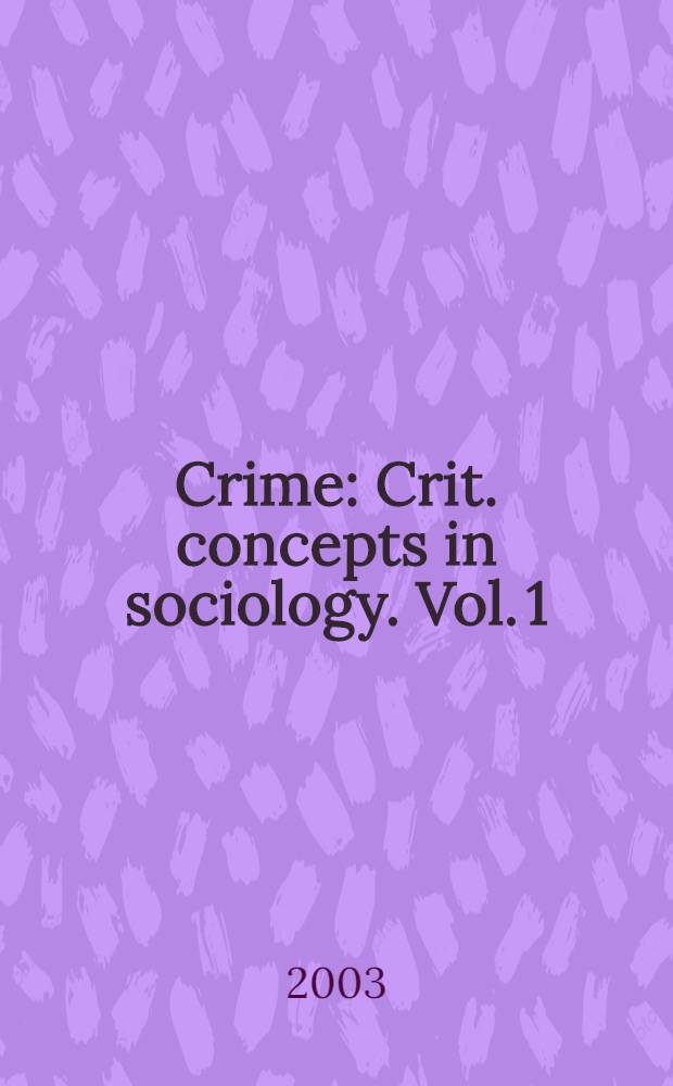 Crime : Crit. concepts in sociology. Vol. 1