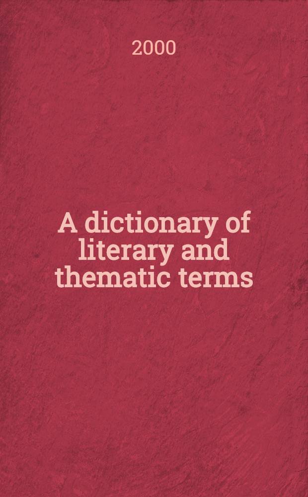 A dictionary of literary and thematic terms