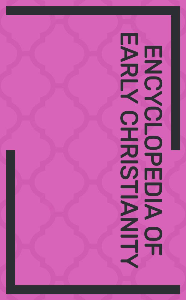 Encyclopedia of early Christianity = Энциклопедия раннего христианства