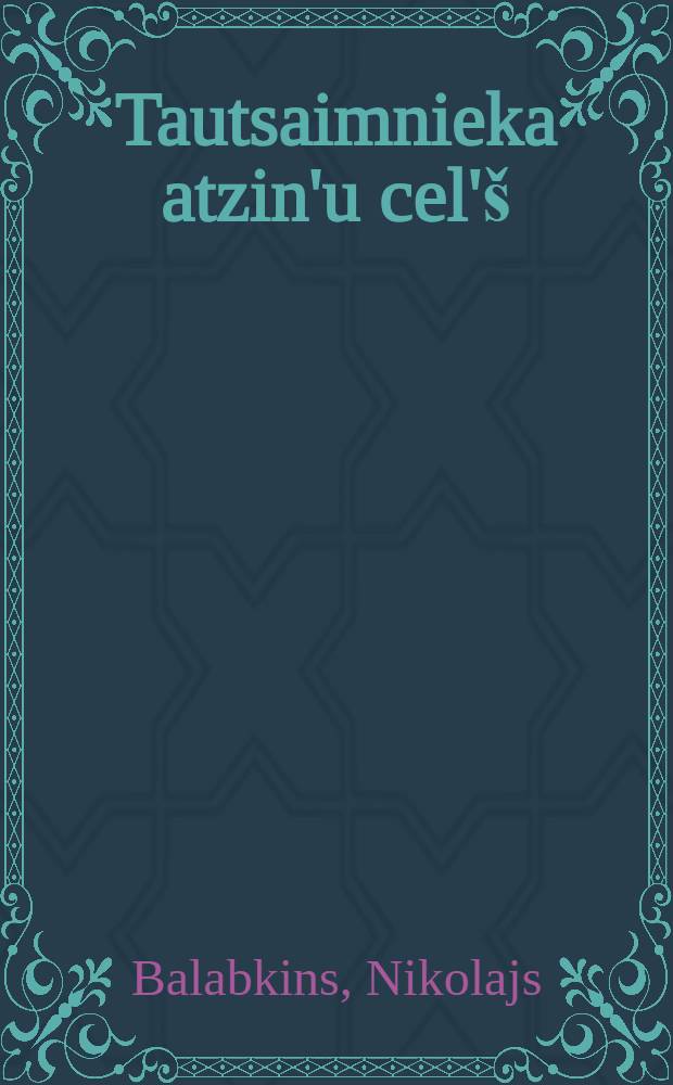 Tautsaimnieka atzin'u cel'š : Esejas un vērtējumi = Пути укрепления народного хозяйства [Латвия]