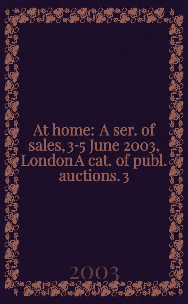 At home : A ser. of sales, 3-5 June 2003, [London A cat. of publ. auctions]. [3] : British and continental pictures and works on paper = Британские и континентальные картины и работы на бумаге