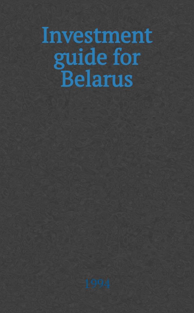 Investment guide for Belarus (unofficial) = Инвестиционный путеводитель. Беларуссия