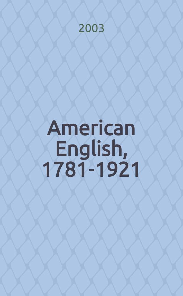 American English, 1781-1921 : [Facsimilie coll.]. Vol. 1 : Selected papers on American English = Избранные труды по американскому английскому