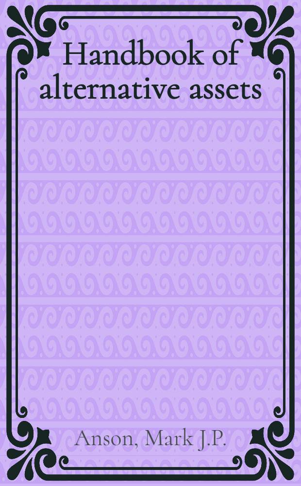 Handbook of alternative assets = Справочник альтернативного имущества