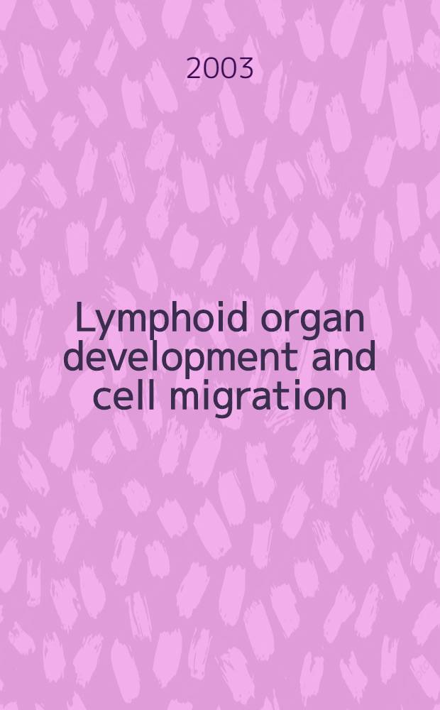 Lymphoid organ development and cell migration = Развитие лимфоидных органов и клеточная миграция
