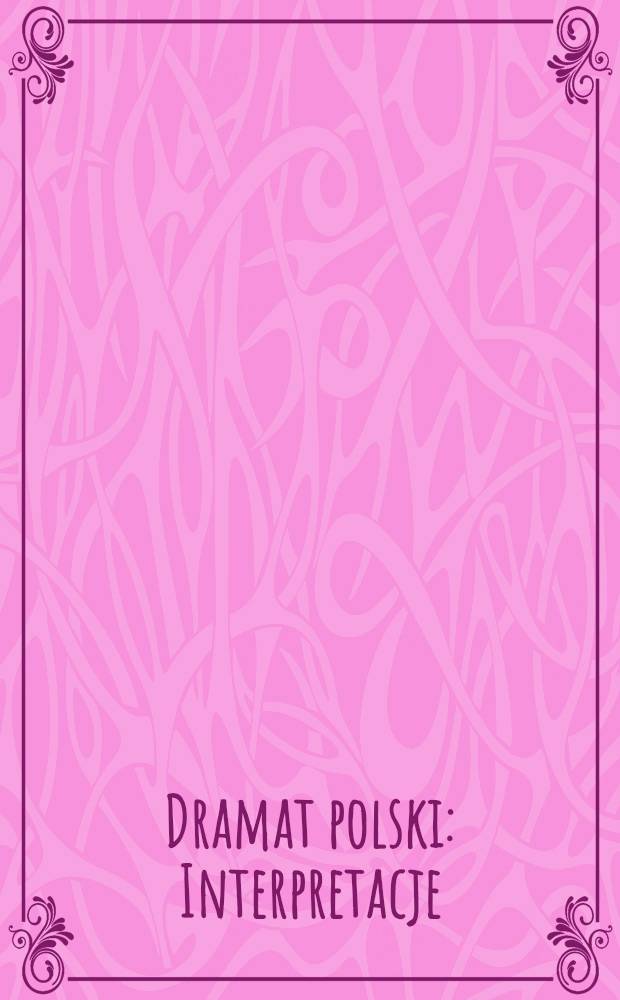 Dramat polski : Interpretacje = Польская драма