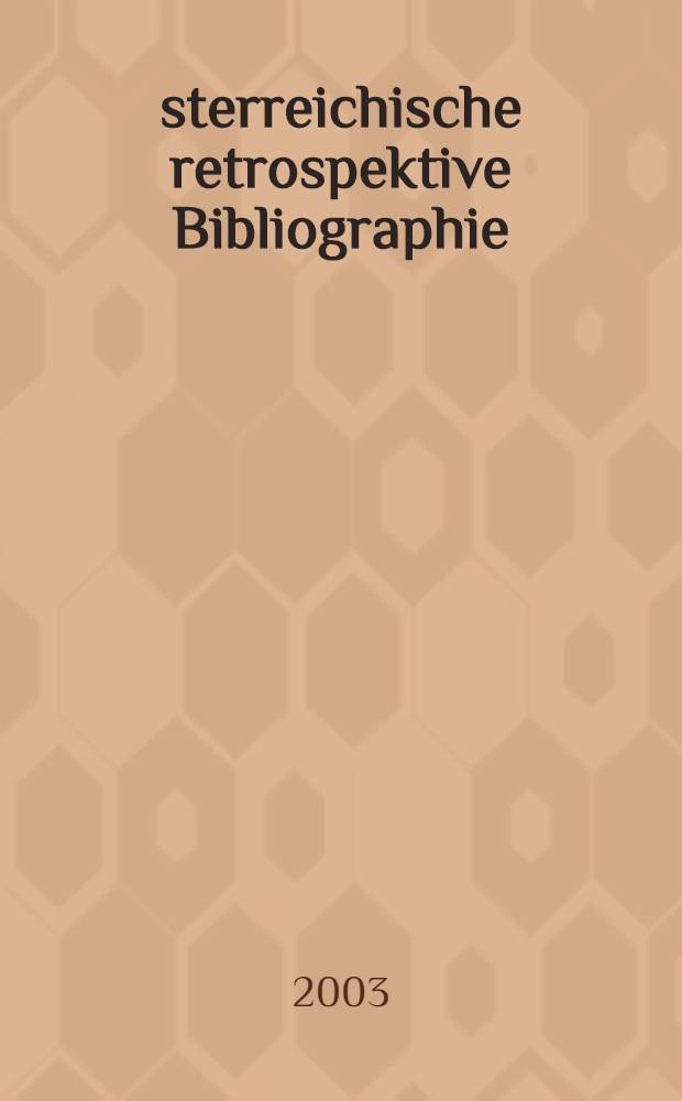 &Ouml;sterreichische retrospektive Bibliographie (ORBI). R. 2 : &Ouml;sterreichische Zeitungen, 1492-1945 = Библиография австрийских газет 1621-1945