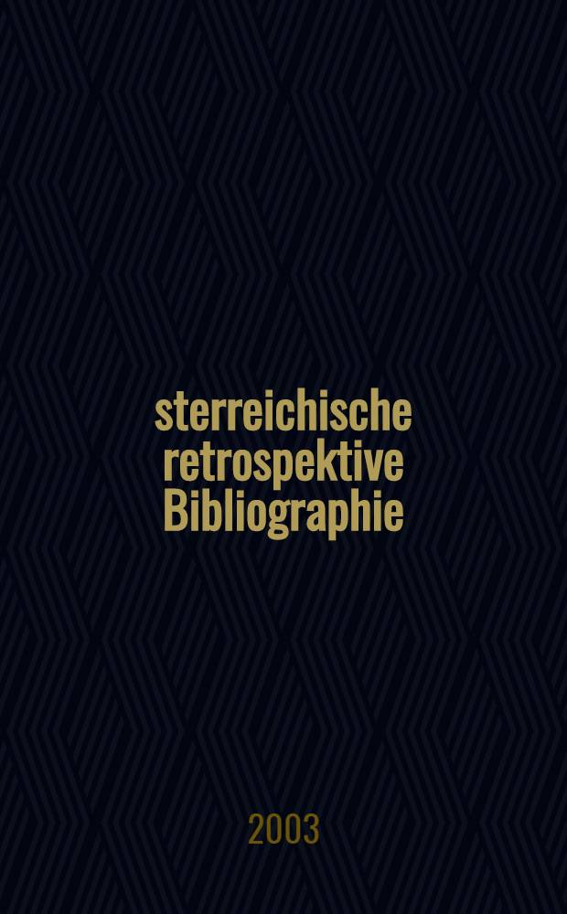 Österreichische retrospektive Bibliographie (ORBI). R. 2 : Österreichische Zeitungen, 1492-1945 = Библиография австрийских газет 1621-1945