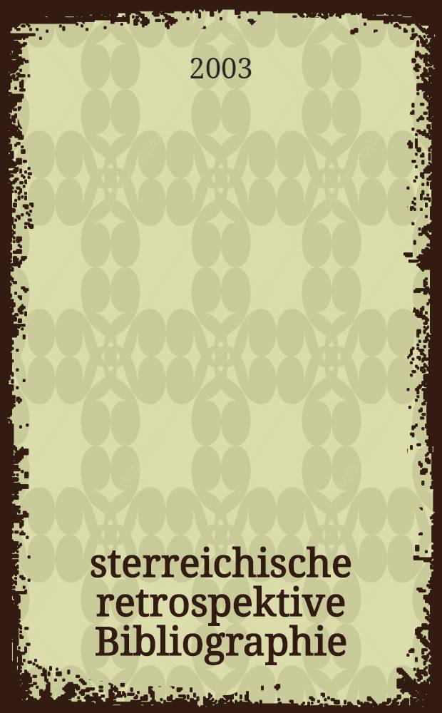 Österreichische retrospektive Bibliographie (ORBI). R. 2 : Österreichische Zeitungen, 1492-1945 = Библиография австрийских газет 1621-1945