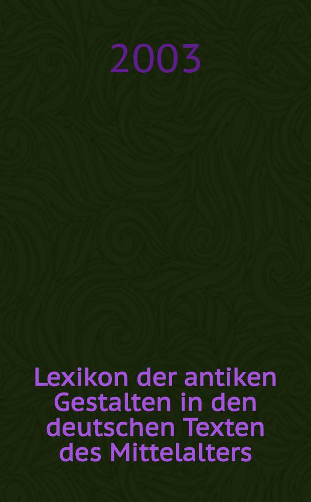 Lexikon der antiken Gestalten in den deutschen Texten des Mittelalters = Лексикон античных образов в немецких средневековых текстах