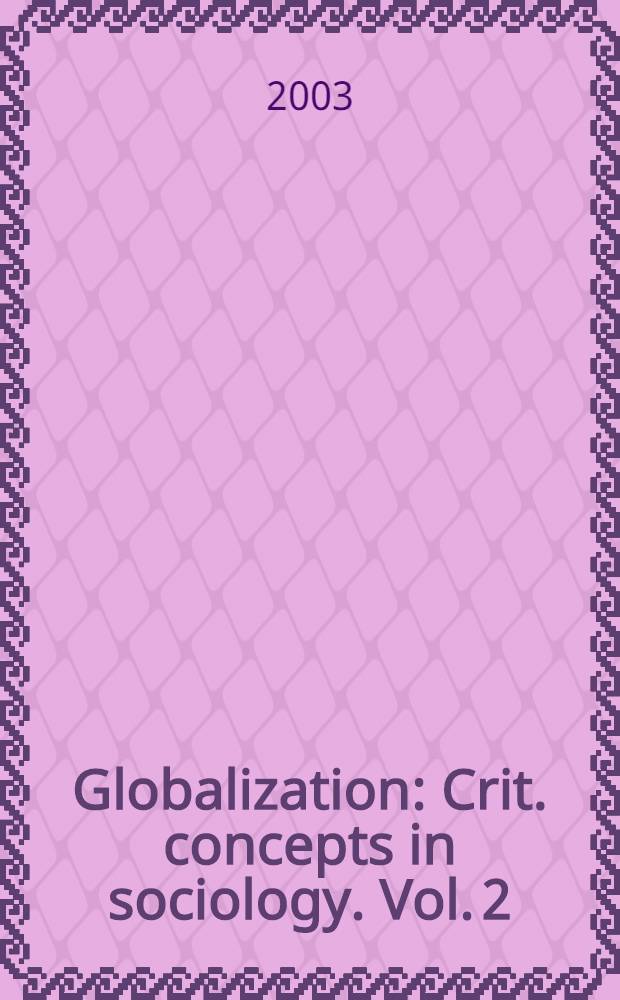 Globalization : Crit. concepts in sociology. Vol. 2 : The nation-state and international relations