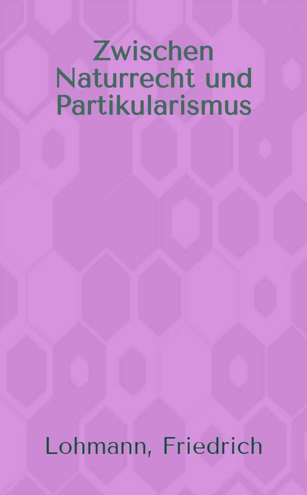 Zwischen Naturrecht und Partikularismus : Grundlegung christlicher Ethik mit Blick auf die Debatte um eine universale Begr&uuml;ndbarkeit der Menschenrechte = Между натуральным правом и частностью: основы христианской этики в свете дебатов и отсутствия общих основ прав человека