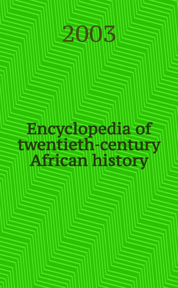 Encyclopedia of twentieth-century African history = Энциклопедия африканской истории 20-го века