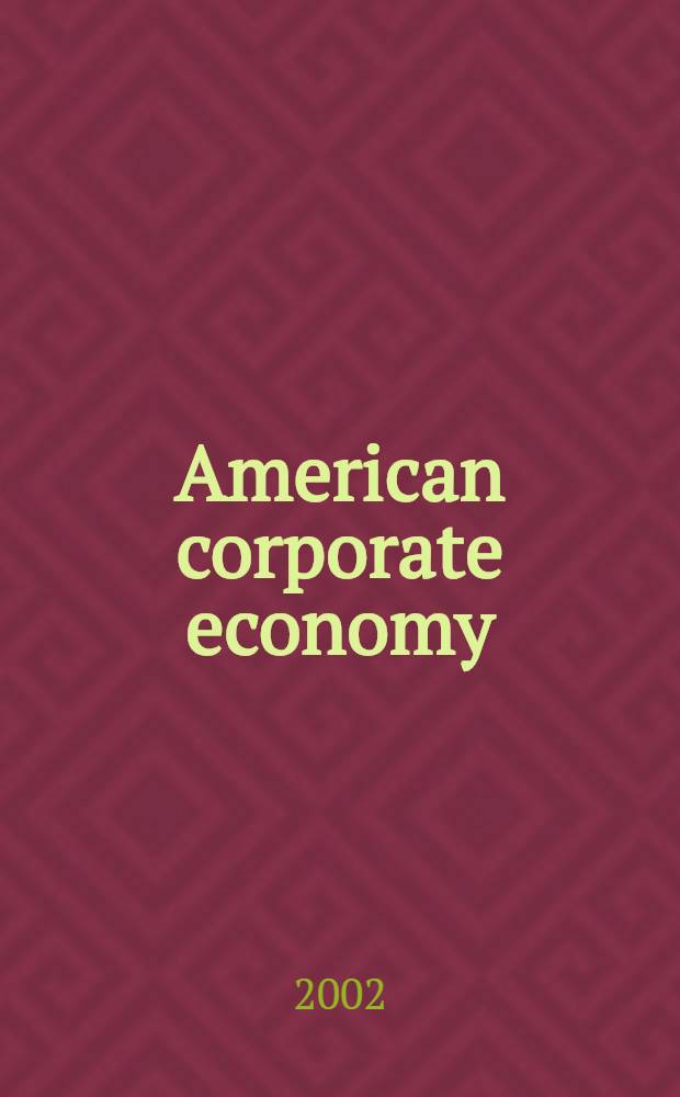 American corporate economy : Crit. perspectives on business a. management = Американская корпоративная экономика. Критическая перспектива на бизнес и управление