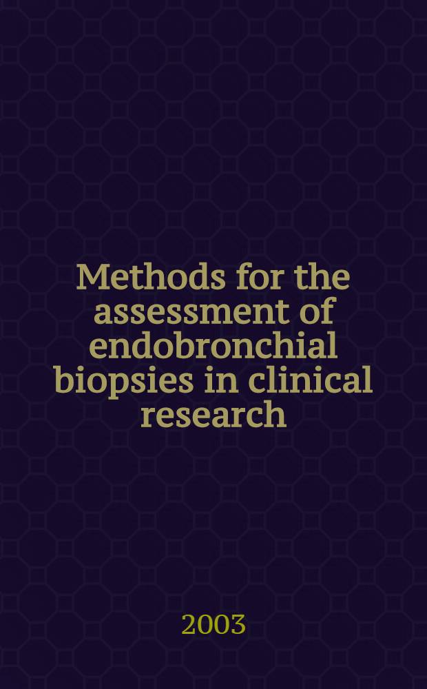 Methods for the assessment of endobronchial biopsies in clinical research : Application to studies of pathogenesis a. the effects of treatment = Методы для оценки эндобронхиальной биопсии в клинических исследованиях