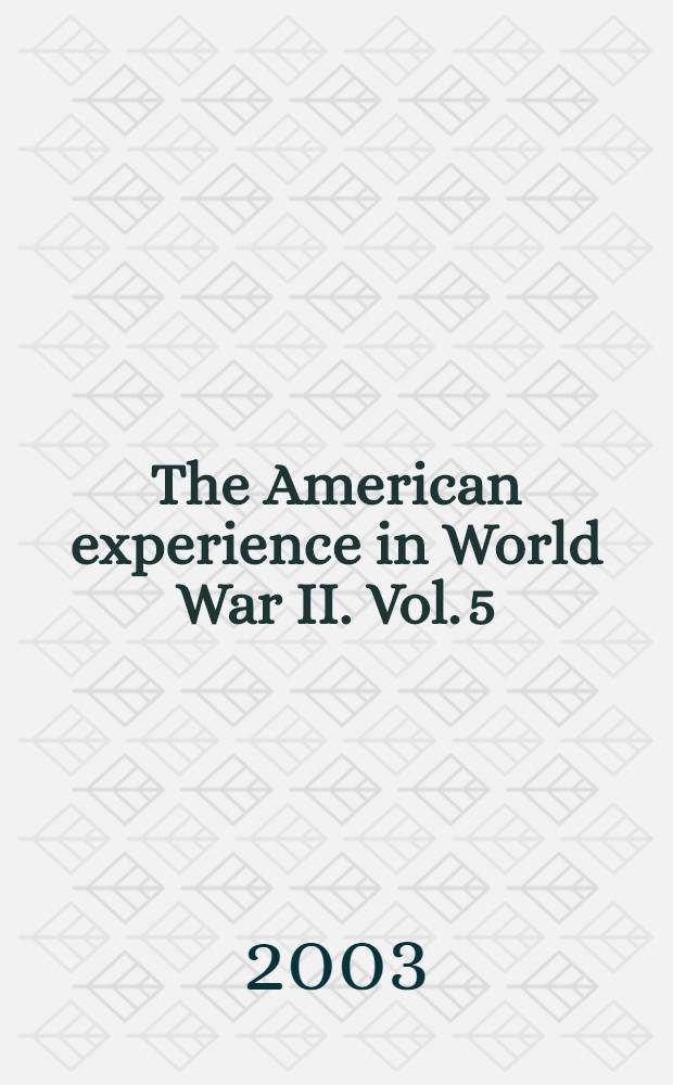 The American experience in World War II. Vol. 5 : The United States in the European theater