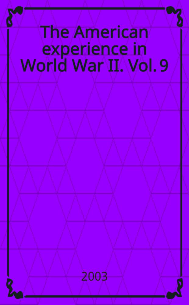 The American experience in World War II. Vol. 9 : American culture at war: the homefront