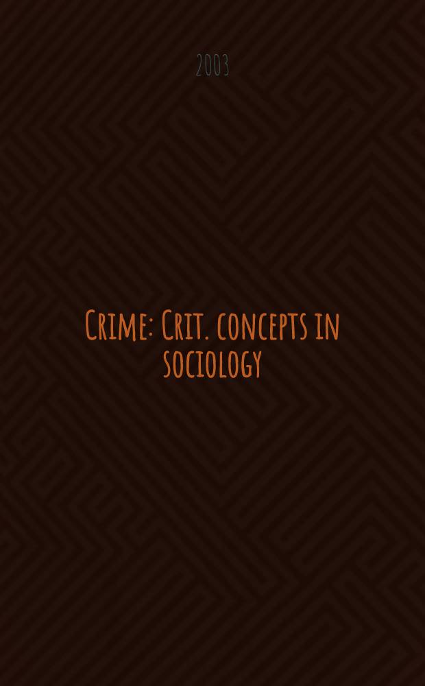 Crime : Crit. concepts in sociology = Преступления. Критические концепции в социологии