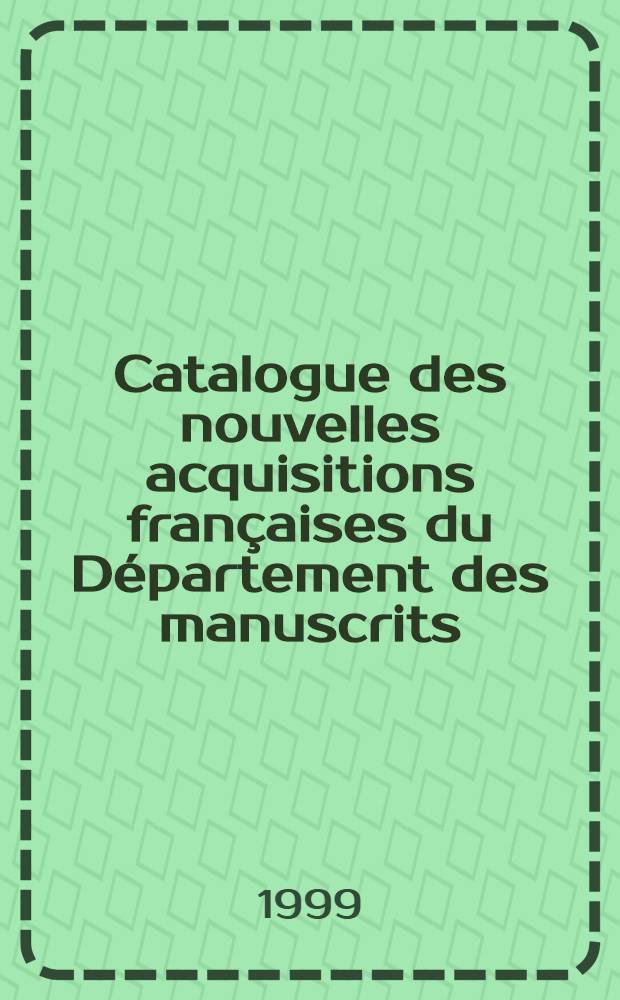 Catalogue des nouvelles acquisitions fran&ccedil;aises du D&eacute;partement des manuscrits = Каталог новых французских приобретений депортаментом рукописей 1972-1986