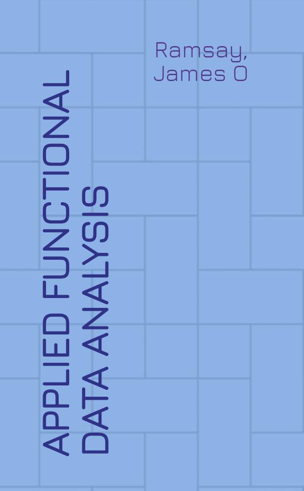 Applied functional data analysis : Methods a. case studies = Применение функционального анализа. Методы
