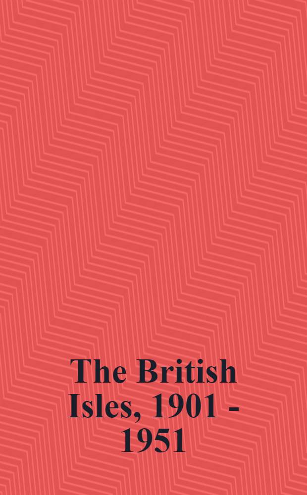 The British Isles, 1901 - 1951 = Британские острова, 1901-1951: краткая история