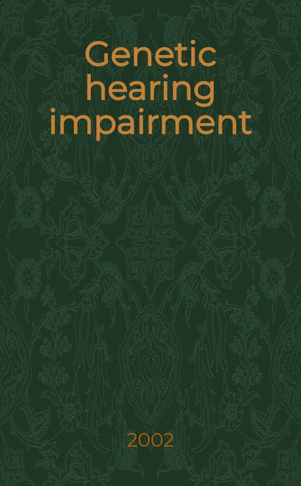 Genetic hearing impairment : Its clinical presentations = Генетические расстройства слуха
