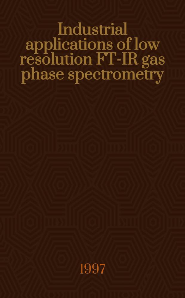 Industrial applications of low resolution FT-IR gas phase spectrometry : Diss.
