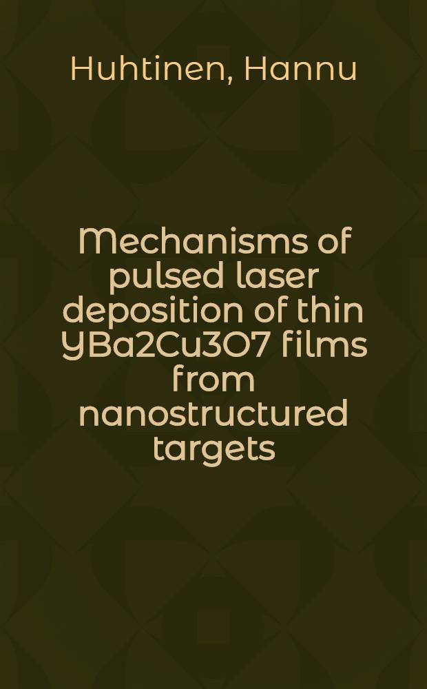 Mechanisms of pulsed laser deposition of thin YBa2Cu3O7 films from nanostructured targets : Diss.