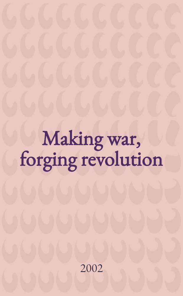 Making war, forging revolution : Russia's continuum of crisis, 1914-1921 = Делаем войну, куем революцию. Затянувшийся кризис в России, 1914 - 1921
