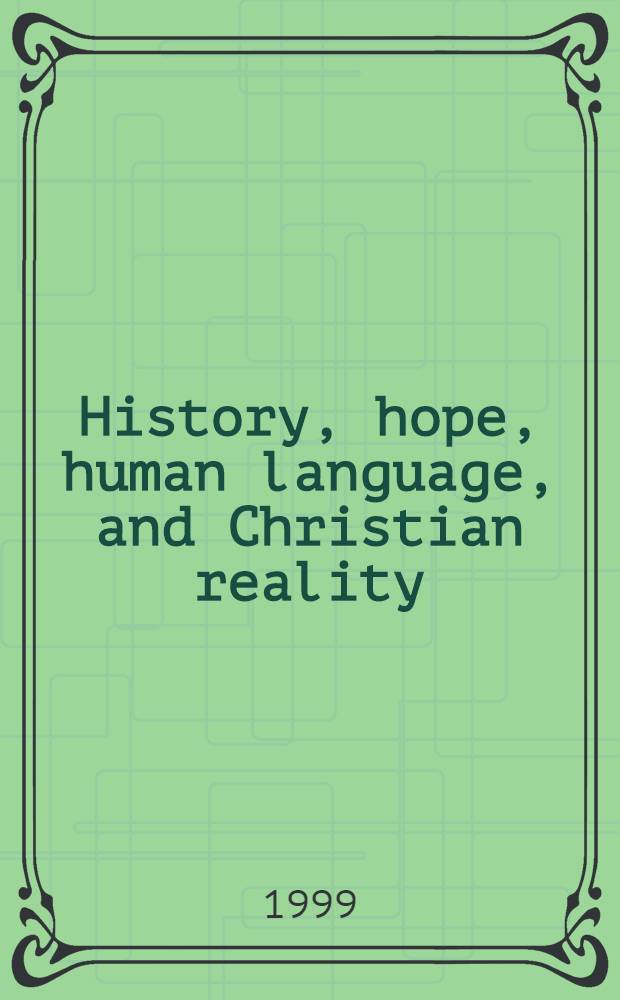 History, hope, human language, and Christian reality = История, надежда, язык человека и христианская действительность