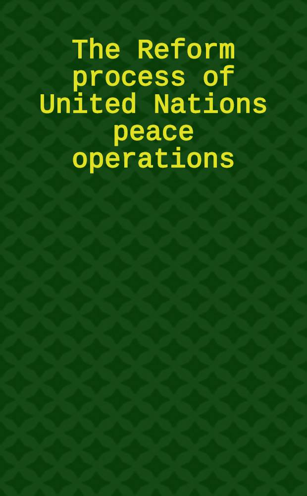 The Reform process of United Nations peace operations : Debriefing a. lessons : Rep. of the 2001 Singapore conf = Процесс реформирования миротворческих операций ООН