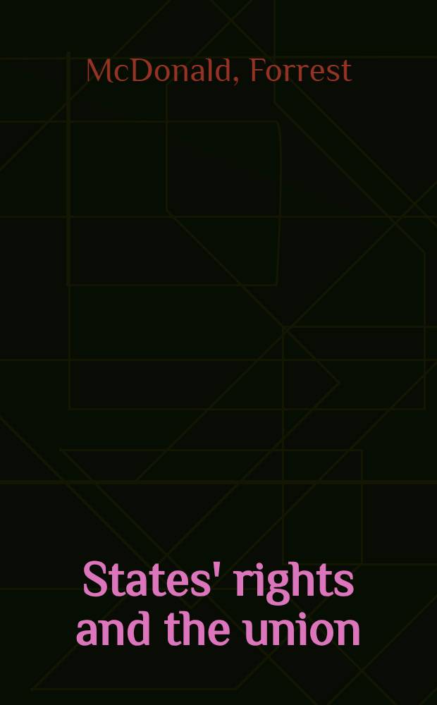 States' rights and the union : Imperium in imperio, 1776 - 1876 = Права штатов и Союз