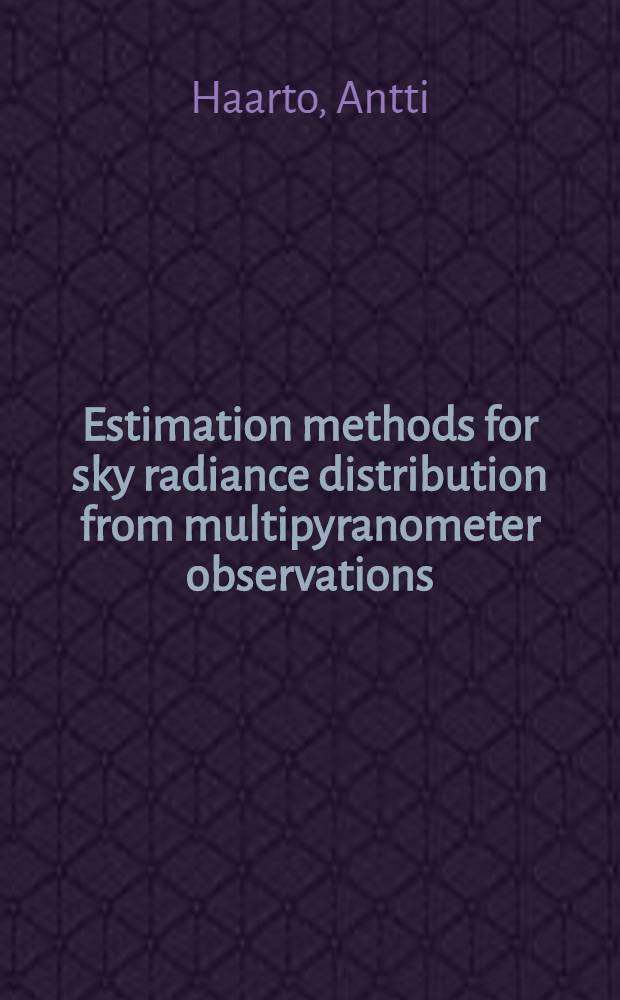 Estimation methods for sky radiance distribution from multipyranometer observations : Diss. = Оценка методов для распространения рассеянной солнечной радиации из наблюдений мультипиранометров