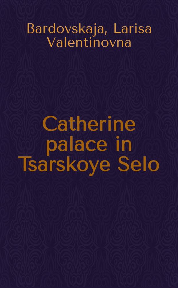 Catherine palace in Tsarskoye Selo = Екатерининский дворец в Царском селе