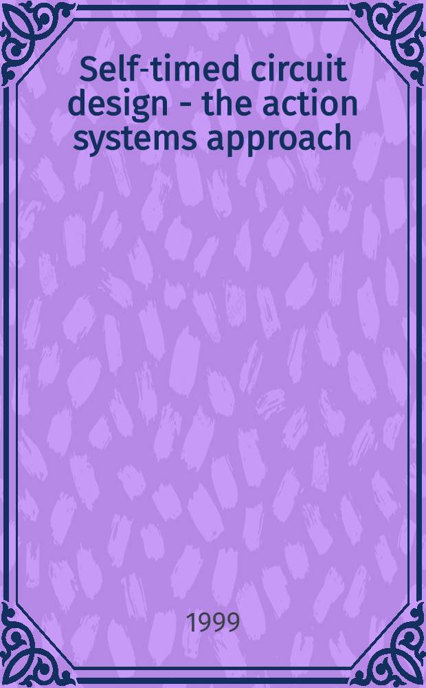 Self-timed circuit design - the action systems approach : Diss.