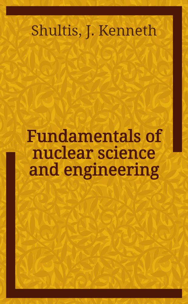 Fundamentals of nuclear science and engineering = Основы ядерной науки и техники