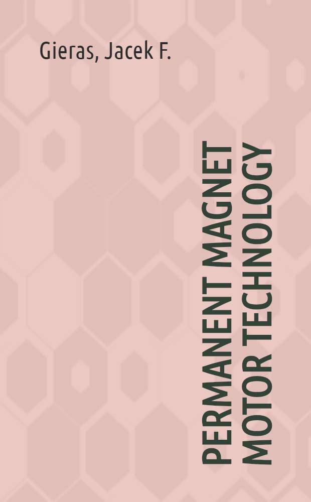 Permanent magnet motor technology : Des. a. applications